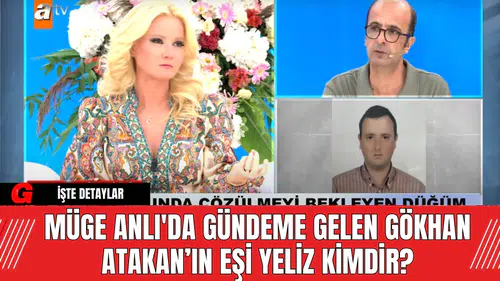 Müge Anlı Gökhan Atakan Öldü Mü? Kim Öldürdü?