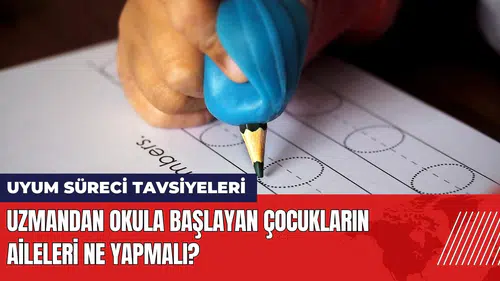 Uzmandan okula başlayan çocukların aileleri ne yapmalı?