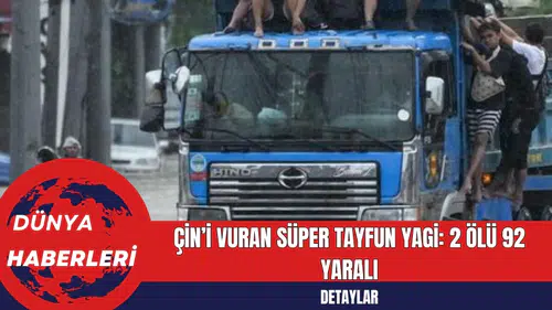 Çin’i Vuran Süper Tayfun Yagi: 2 Ölü 92 Yaralı