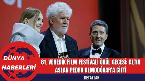 81. Venedik Film Festivali Ödül Gecesi: Altın Aslan Pedro Almodóvar’a Gitti