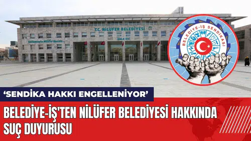 Belediye-İş'ten Nilüfer Belediyesi hakkında suç duyurusu