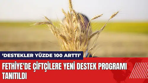 Fethiye'de çiftçilere yeni destek programı tanıtıldı!