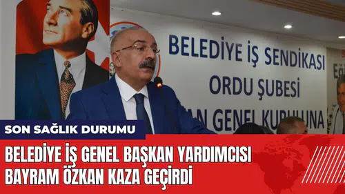 Belediye İş Genel Başkan Yardımcısı Bayram Özkan kaza geçirdi