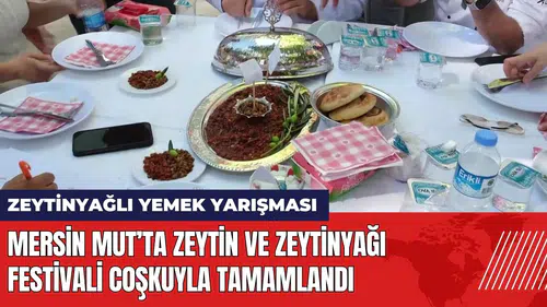 Mersin Mut’ta Zeytin ve Zeytinyağı Festivali coşkuyla tamamlandı