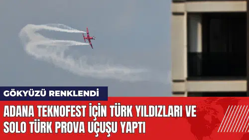 Türk Yıldızları ve Solo Türk Adana TEKNOFEST için prova uçuşu yaptı