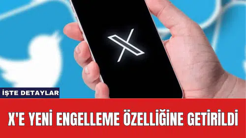 X'e Yeni Engelleme Özelliğine Getirildi