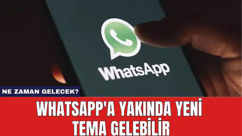 WhatsApp'a Yakında Yeni Tema Gelebilir