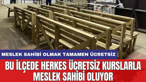 Bu ilçede herkes ücretsiz kurslarla meslek sahibi oluyor