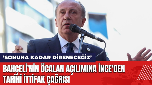 Bahçeli'nin Öcalan Açılımına İnce'den Tarihi İttifak Çağrısı