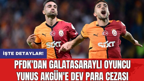 PFDK'dan Galatasaraylı oyuncu Yunus Akgün'e dev para cezası