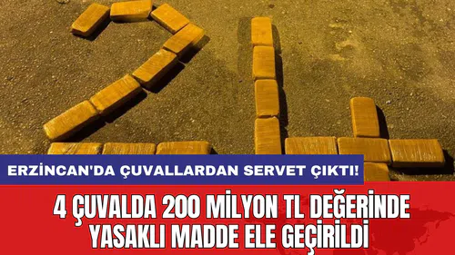 Erzincan'da çuvallardan servet çıktı! 4 çuvalda 200 milyon TL değerinde yasaklı madde ele geçirildi