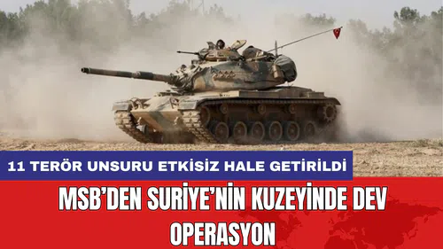 MSB’den Suriye’nin Kuzeyinde Dev Operasyon