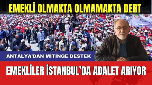 Emeklilerin Hak Arayışına Antalya'dan Destek! Hem Kademe Hem Adil Bölüşüm