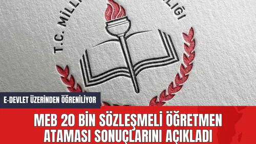 MEB 20 Bin Sözleşmeli Öğretmen Ataması Sonuçlarını Açıkladı