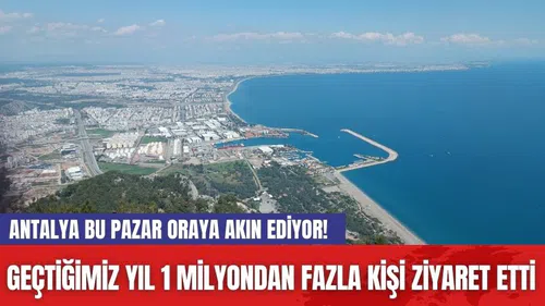 Antalya bu Pazar oraya akın ediyor! Geçtiğimiz yıl 1 milyondan fazla kişi ziyaret etti