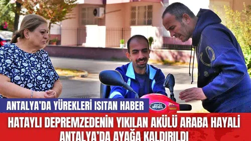 Hataylı depremzedenin yıkılan akülü araba hayali Antalya’da ayağa kaldırıldı