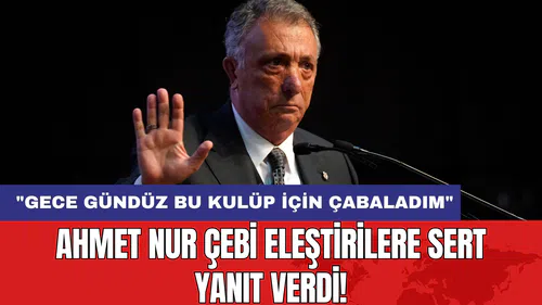 Ahmet Nur Çebi Eleştirilere Sert Yanıt Verdi!