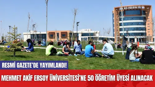 Resmi Gazete’de Yayımlandı! Mehmet Akif Ersoy Üniversitesi’ne 50 Öğretim Üyesi Alınacak