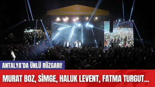 Antalya’da ünlü rüzgarı! Murat Boz, Simge, Haluk Levent, Fatma Turgut...