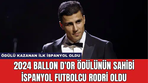 2024 Ballon d'Or Ödülünün Sahibi İspanyol Futbolcu Rodri Oldu