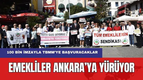 Emekliler Ankara'ya Yürüyor! 100 Bin İmza İle TBMM'ye Dilekçe Verecekler