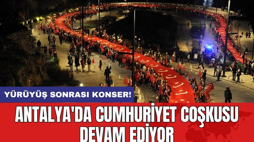 Antalya'da Cumhuriyet coşkusu devam ediyor
