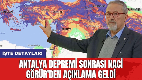 Antalya depremi sonrası Naci Görür'den açıklama geldi