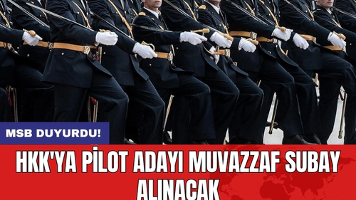 MSB duyurdu! HKK'ya pilot adayı muvazzaf subay alınacak