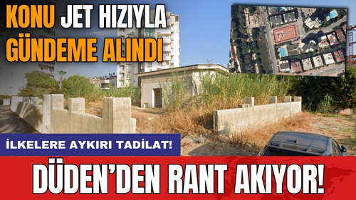 Şehircilik İlkelerine Aykırı Tadilat! Düden'den Rant Akıyor