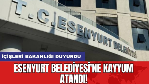 Esenyurt Belediyesi'ne kayyum atandı!
