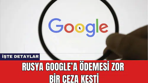 Rusya Google’a Ödemesi Zor Bir Ceza Kesti