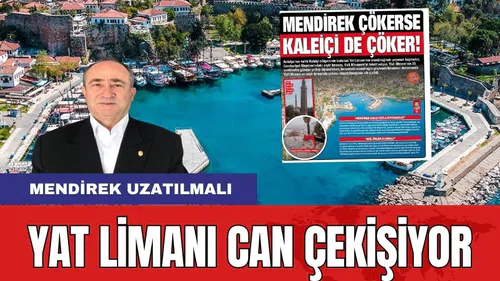 Yat Limanı ve Kaleiçi Can Çekişiyor! Denizcilerden Önemli Rapor