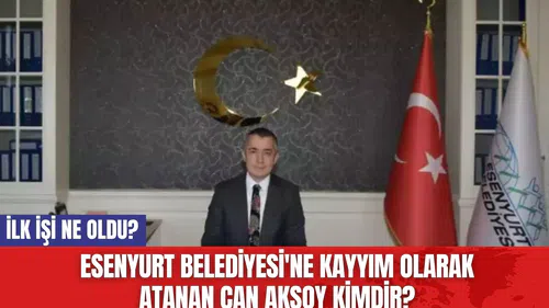 Esenyurt Belediyesi'ne Kayyım Olarak Atanan Can Aksoy Kimdir?