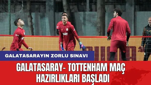 Galatasaray, Tottenham Maçına Hız Kesmeden Hazırlanıyor!