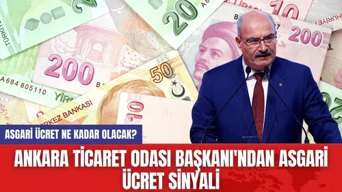 Ankara Ticaret Odası Başkanı'ndan Asgari Ücret Sinyali