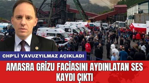Amasra grizu faciasını aydınlatan ses kaydı çıktı