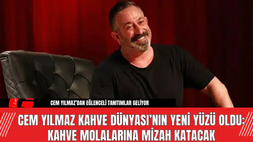 Cem Yılmaz Kahve Dünyası’nın Yeni Yüzü Oldu: Kahve Molalarına Mizah Katacak