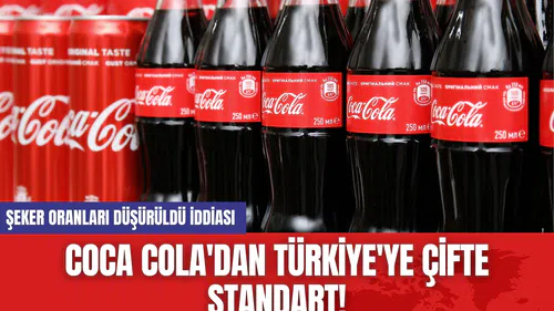 Coca Cola'dan Türkiye'ye Çifte Standart! Şeker Oranları Düşürüldü İddiası