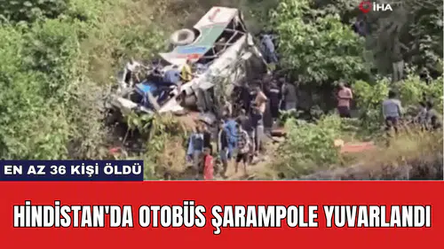 Hindistan'da Otobüs Şarampole Yuvarlandı: En Az 36 Kişi Öldü