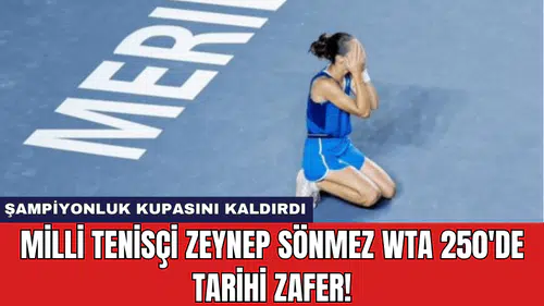 Milli Tenisçi Zeynep Sönmez WTA 250'de Tarihi Zafer!