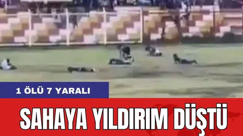 Maç Esnasında Sahaya Yıldırım Düştü: 1 ölü 7 Yaralı