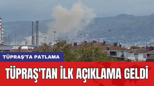 Tüpraş'ta Patlama: Tüpraş'tan ilk açıklama geldi
