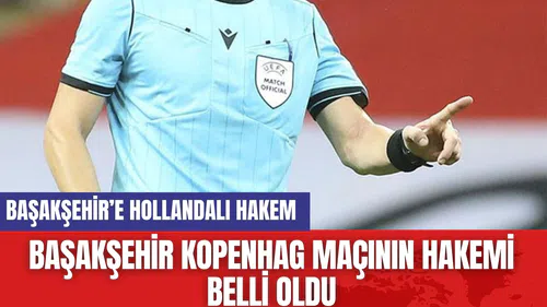 Başakşehir Kopenhag Maçının Hakemi Belli Oldu