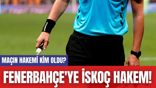 Fenerbahçe'ye İskoç Hakem!
