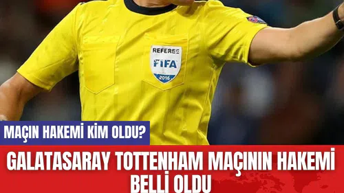 Galatasaray Tottenham Maçının Hakemi Belli Oldu