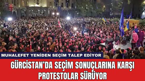 Gürcistan’da Seçim Sonuçlarına Karşı Protestolar Sürüyor