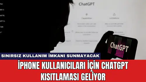 iPhone Kullanıcıları İçin ChatGPT Kısıtlaması Geliyor