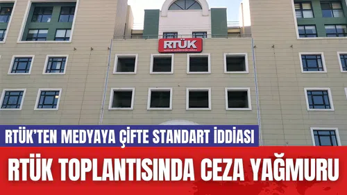 RTÜK Toplantısında Ceza Yağmuru
