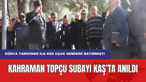 Dünyada İlk Uçak Gemisini Batıran Topçu Yüzbaşı Mustafa Ertuğrul Törenle Anıldı