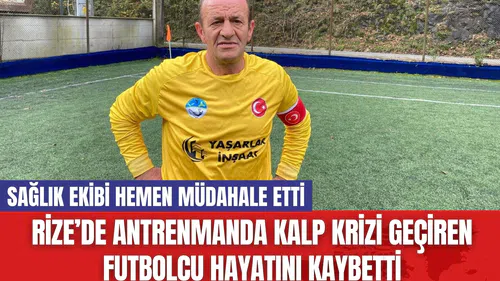 Rize’de Antrenmanda Kalp Krizi Geçiren Futbolcu Hayatını Kaybetti